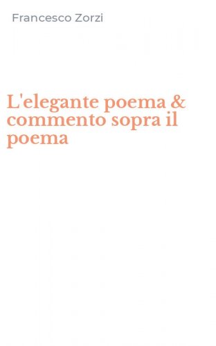 L'elegante poema & commento sopra il poema