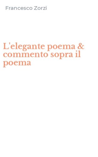 L'elegante poema & commento sopra il poema