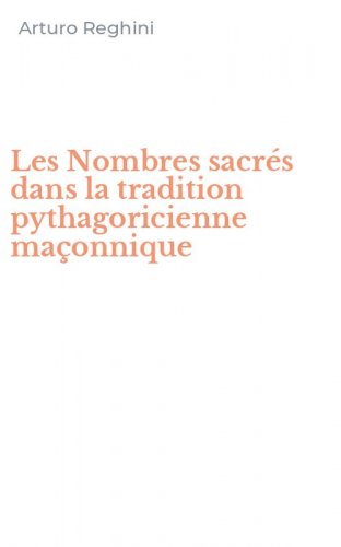 Les Nombres sacr&eacute;s dans la tradition pythagoricienne ma&ccedil;onnique