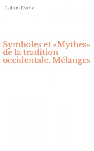 Symboles et &laquo;Mythes&raquo; de la tradition occidentale. M&eacute;langes
