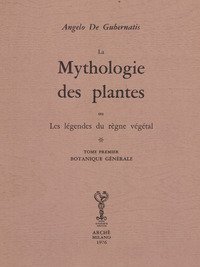 Mythologie des plantes ou les l&eacute;g&eacute;ndes du r&egrave;gne v&eacute;g&eacute;tal. Ediz. numerata