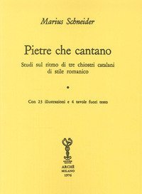 Pietre che cantano. Studi sul ritmo di tre chiostri catalani di stile romanico