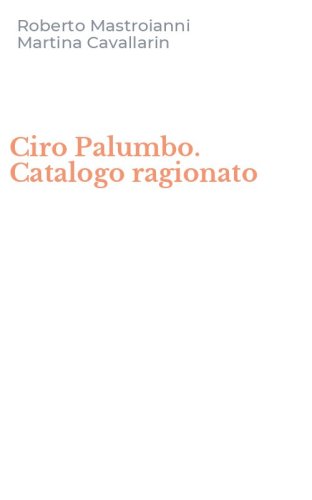 Ciro Palumbo. Catalogo ragionato