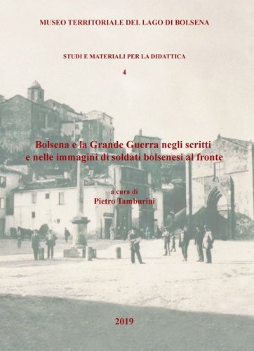 Bolsena e la Grande Guerra negli scritti e nelle immagini di soldati bolsenesi al fronte