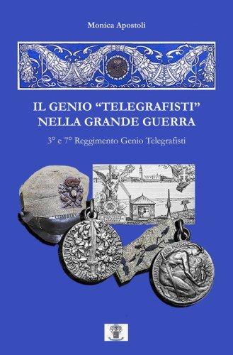 Il genio &laquo;telegrafisti&raquo; nella grande guerra