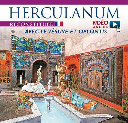 Ercolano ricostruita. Con il Vesuvio e Oplontis. Ediz. francese