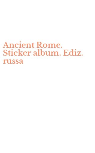 Ancient Rome. Sticker album. Ediz. russa