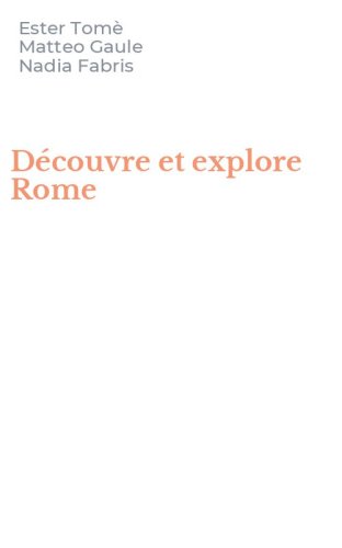 D&eacute;couvre et explore Rome