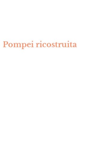 Pompei ricostruita