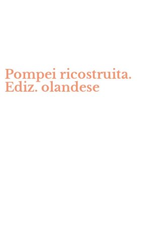 Pompei ricostruita. Ediz. olandese