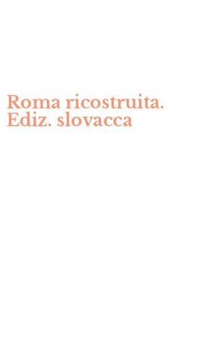 Roma ricostruita. Ediz. slovacca