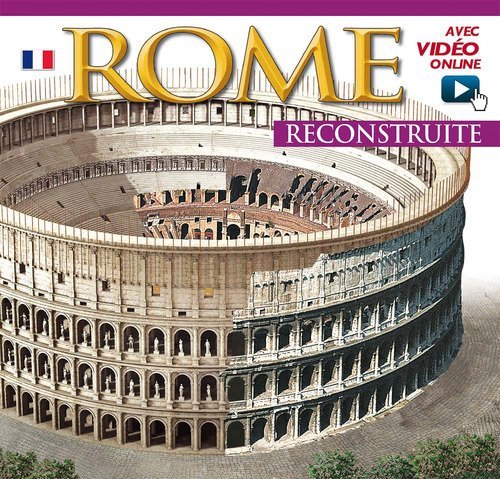 Roma ricostruita. Ediz. francese