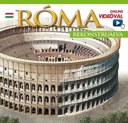 Roma ricostruita. Ediz. ungherese