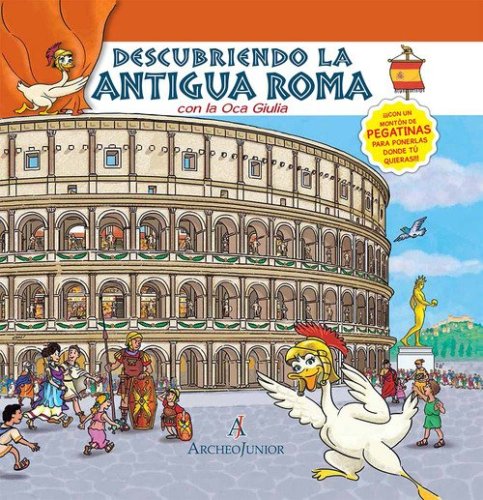 Scopriamo Roma antica insieme a Oca Giulia. Ediz. spagnola