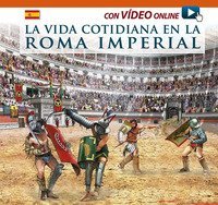 Vita quotidiana nella Roma imperiale. Ediz. spagnola
