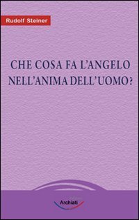 Che cosa fa l'angelo nell'anima dell'uomo?