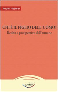 Chi &egrave; il figlio dell'uomo? Realt&agrave; e prospettive dell'umano