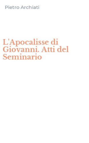 L'Apocalisse di Giovanni. Atti del Seminario