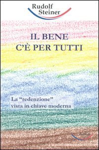 Il bene c'&egrave; per tutti. La &laquo;redenzione&raquo; vista in chiave moderna