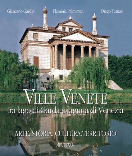 Ville venete tra lago di Garda e laguna di Venezia. Biodiversit&agrave; del territorio, storia e cultura. Ediz. inglese