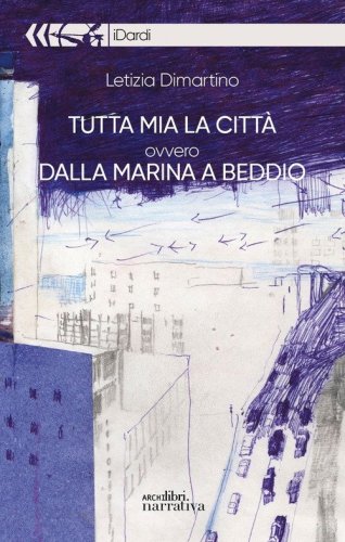 Tutta mia la citt&agrave; ovvero dalla marina a Biddio