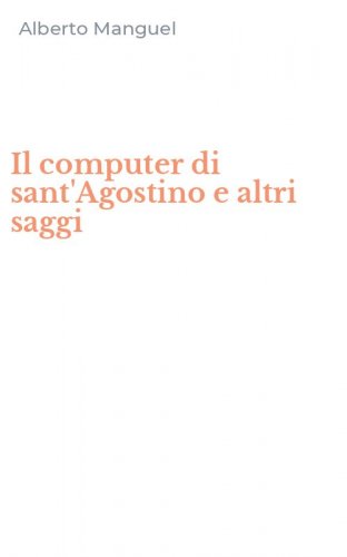 Il computer di sant'Agostino e altri saggi