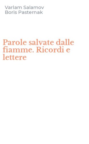 Parole salvate dalle fiamme. Ricordi e lettere