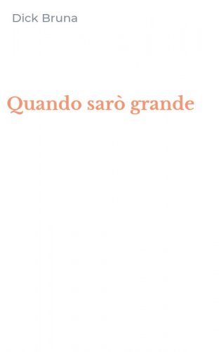 Quando sar&ograve; grande