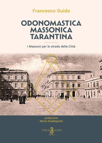 Odonomastica massonica tarantina. I massoni per le strade della citt&agrave;