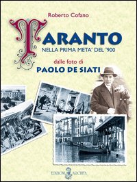 Taranto nella prima met&agrave; del '900 dalle foto di Paolo De Siati