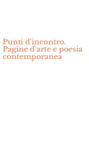 Punti d'incontro. Pagine d'arte e poesia contemporanea