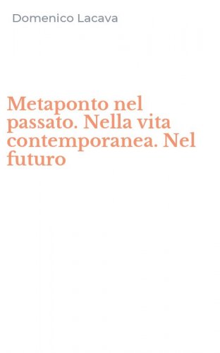 Metaponto nel passato. Nella vita contemporanea. Nel futuro