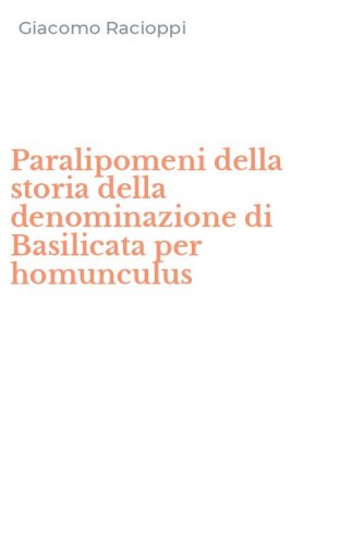 Paralipomeni della storia della denominazione di Basilicata per homunculus