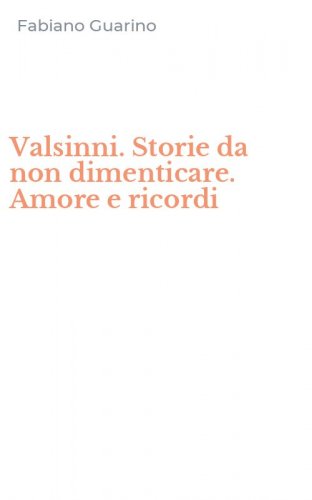 Valsinni. Storie da non dimenticare. Amore e ricordi