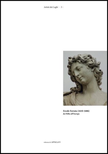 Ercole Ferrata (1610-1686) da Pellio all'Europa