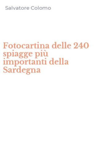 Fotocartina delle 240 spiagge pi&ugrave; importanti della Sardegna