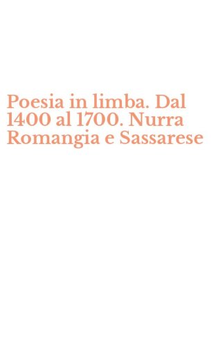 Poesia in limba. Dal 1400 al 1700. Nurra Romangia e Sassarese