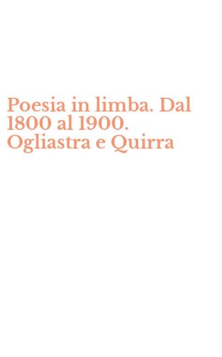 Poesia in limba. Dal 1800 al 1900. Ogliastra e Quirra