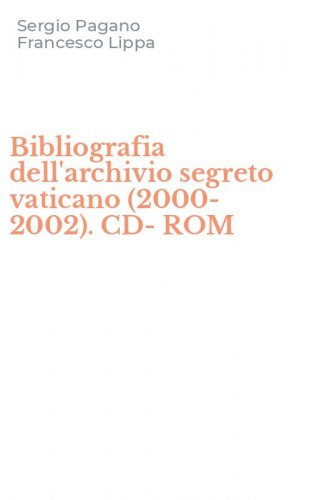 Bibliografia dell'archivio segreto vaticano (2000-2002). CD-ROM