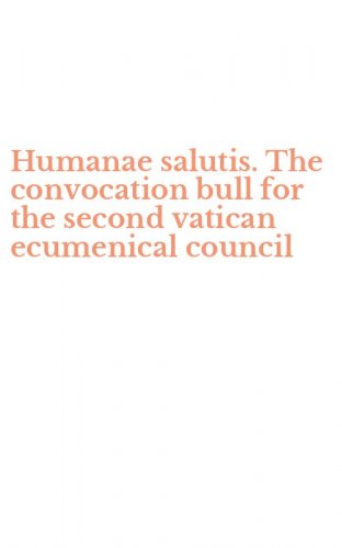 Humanae salutis. The convocation bull for the second vatican ecumenical council