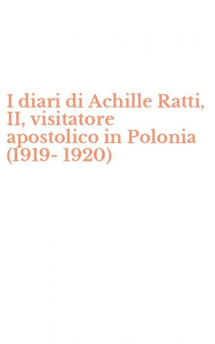 I diari di Achille Ratti, II, visitatore apostolico in Polonia (1919-1920)