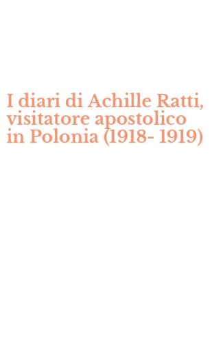 I diari di Achille Ratti, visitatore apostolico in Polonia (1918-1919)