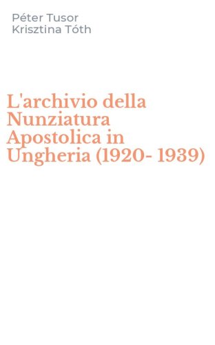 L'archivio della Nunziatura Apostolica in Ungheria (1920-1939)