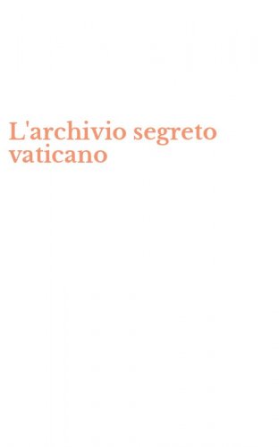 L'archivio segreto vaticano