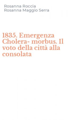 1835. Emergenza Cholera-morbus. Il voto della citt&agrave; alla consolata