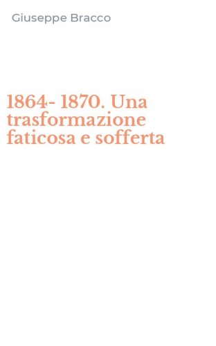 1864-1870. Una trasformazione faticosa e sofferta