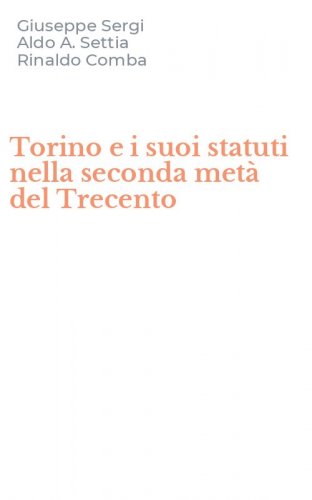 Torino e i suoi statuti nella seconda met&agrave; del Trecento