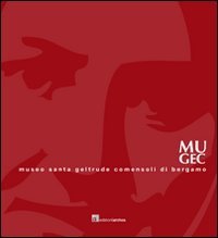 MUGEC. Museo Santa Geltrude Comensoli