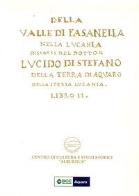 Della Valle di Fasanella nella Lucania. Discorsi del dottor Lucido Di Stefano della terra di Aquaro nella stessa Lucania