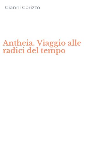 Antheia. Viaggio alle radici del tempo